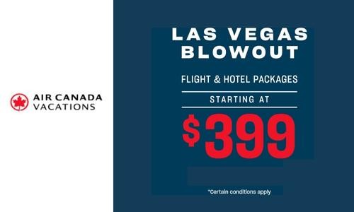 Las Vegas Blowout. Flight & Hotel packages starting at $399. Certains conditions apply*
