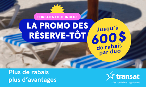 La promo des réserve-tôt de Transat est de retour!